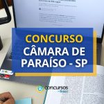Concurso Câmara de Paraíso - SP paga até R$ 6,6