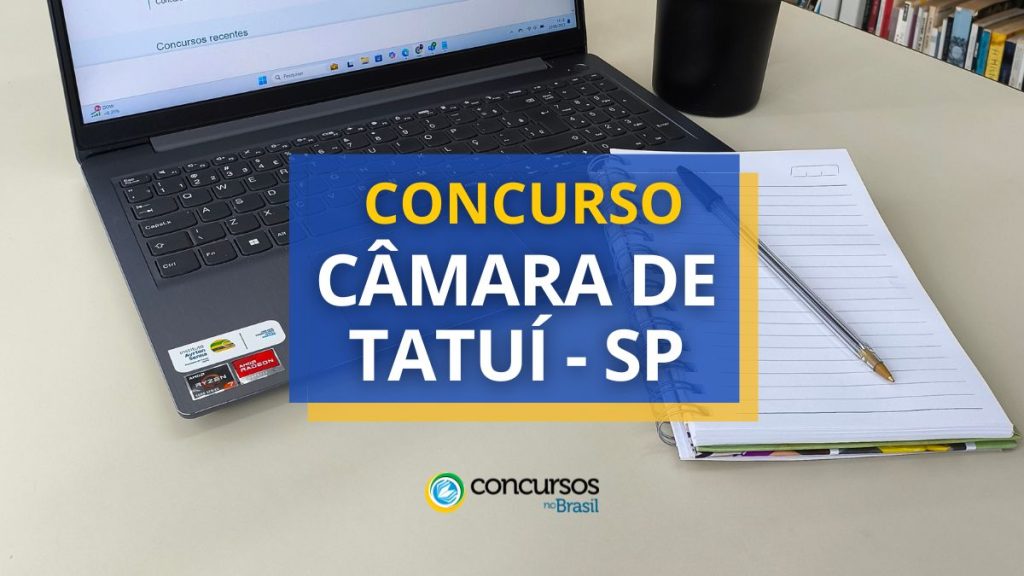 Concurso Câmara de Tatuí - SP: ganhos de até R$