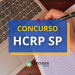 Concurso HCRP - SP lança três editais; até R$ 5,6