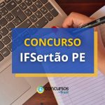 Concurso IF Sertão PE abre 27 vagas para Técnico Administrativo