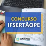 Concurso IFSertãoPE oferta remuneração de até R$ 13,2 mil