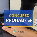Concurso PROHAB - SP tem edital publicado; ganhos até R$