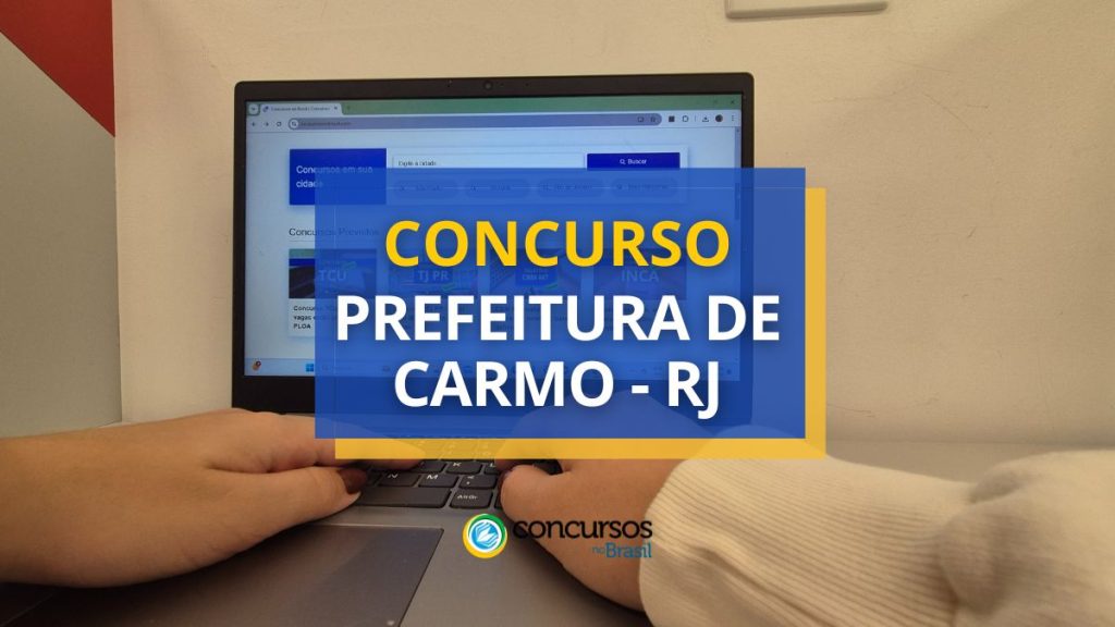 Concurso Prefeitura de Carmo - RJ: edital e inscrições