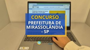 Concurso Prefeitura de Mirassolândia - SP: mais de 60 vagas