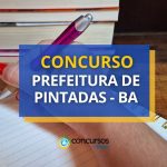 Concurso Prefeitura de Pintadas - BA lança edital com 100