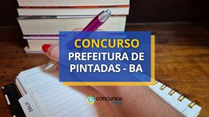 Concurso Prefeitura de Pintadas - BA lança edital com 100