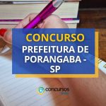 Concurso Prefeitura de Porangaba - SP: ganhos de até R$