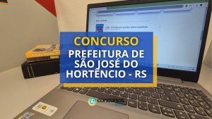 Concurso Prefeitura de São José do Hortêncio – RS: até