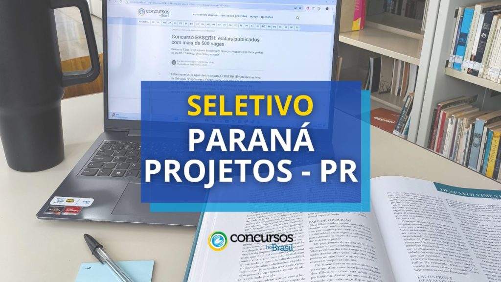 Edital Paraná Projetos - PR: ganhos de até R$ 6,4