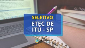 Etec de Itú - SP abre edital com seleção para