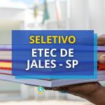 Etec de Jales - SP está com edital de seletivo