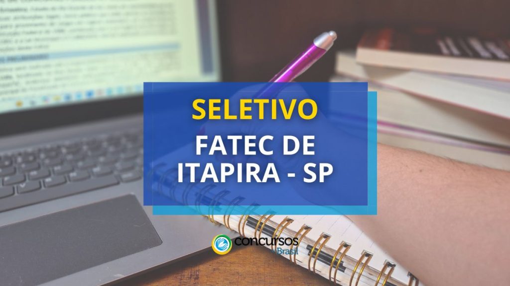 Fatec de Itapira - SP publica edital de processo seletivo