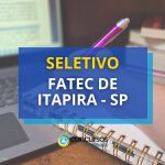 Fatec de Itapira - SP publica edital de processo seletivo
