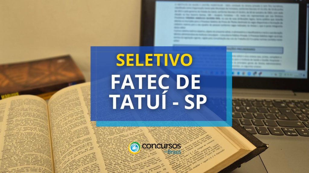 Fatec de Tatuí - SP está com edital de processo