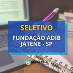 Fundação Adib Jatene - SP tem processo seletivo aberto