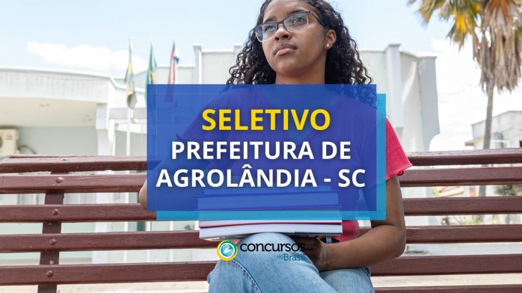 Prefeitura de Agrolândia – SC abre seletivo; até R$ 6.085,60