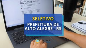 Prefeitura de Alto Alegre - RS: até R$ 8 mil