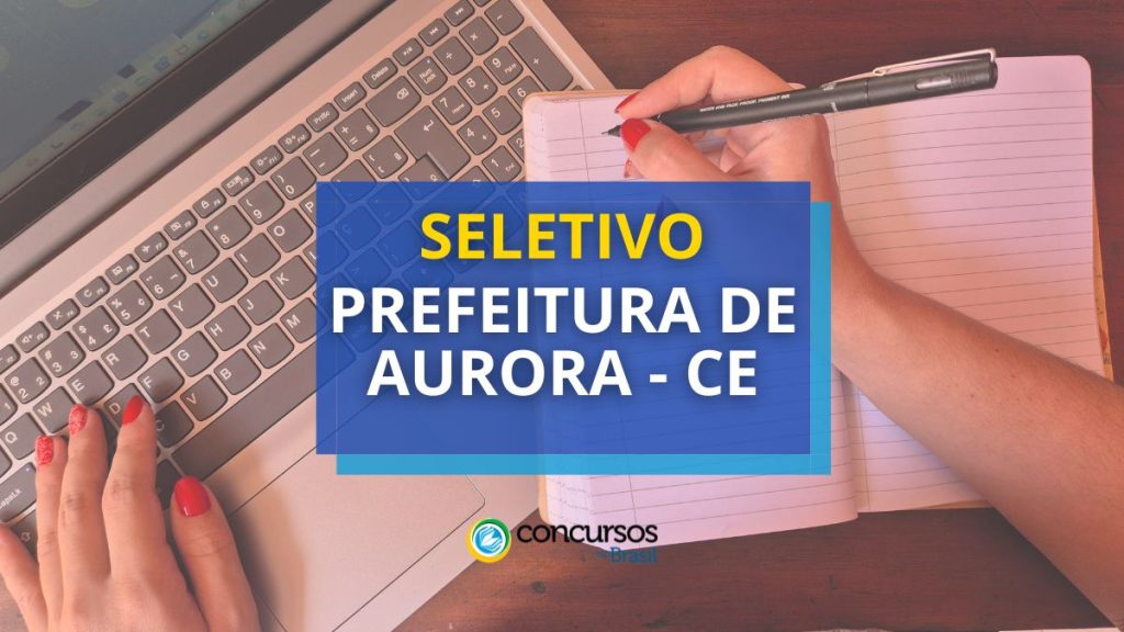 Prefeitura de Aurora - CE: 120 vagas em vários níveis;
