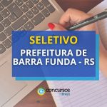 Prefeitura de Barra Funda - RS abre seletivo: até R$
