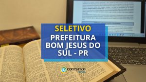 Prefeitura de Bom Jesus do Sul – PR abre seletivo;