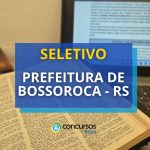 Prefeitura de Bossoroca - RS está com edital de seletivo