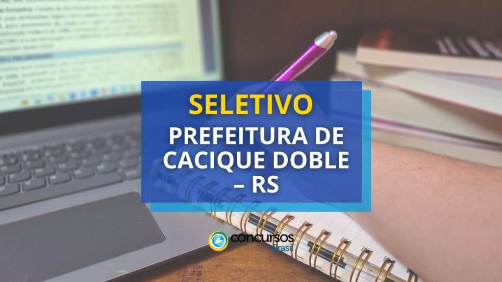 Prefeitura de Cacique Doble – RS lança processo seletivo