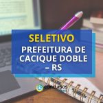Prefeitura de Cacique Doble – RS lança processo seletivo