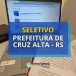 Prefeitura de Cruz Alta - RS abre 4 editais: até