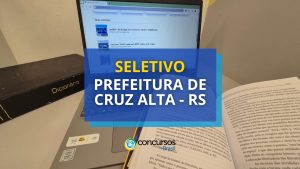 Prefeitura de Cruz Alta - RS abre 4 editais: até
