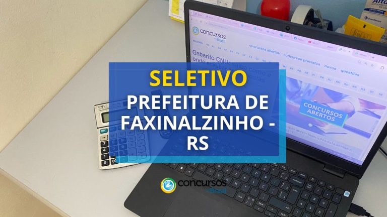 Prefeitura de Faxinalzinho - RS abre vaga em nono processo