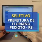 Prefeitura de Floriano Peixoto - RS lança 5 editais de