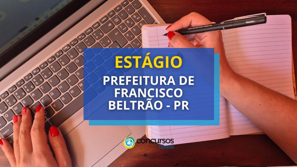 Prefeitura de Francisco Beltrão - PR lança edital de estágio