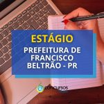 Prefeitura de Francisco Beltrão - PR lança edital de estágio