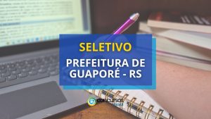Prefeitura de Guaporé - RS abre vagas em seletivo para