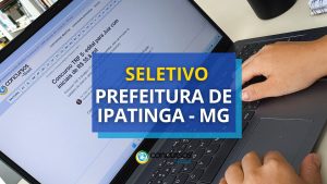 Prefeitura de Ipatinga – MG publica edital de seletivo; até