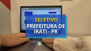 Prefeitura de Irati - PR abre vagas em seletivo para