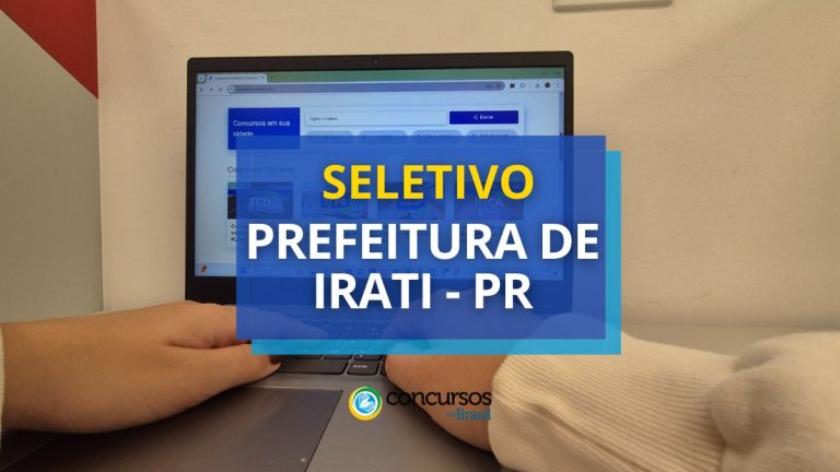Prefeitura de Irati - PR abre vagas em seletivo para