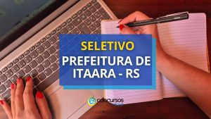 Prefeitura de Itaara – RS abre vagas em edital de