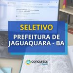 Prefeitura de Jaguaquara – BA abre 556 vagas de até