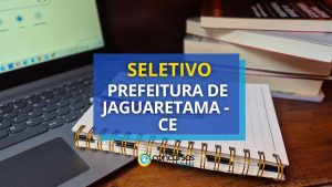 Prefeitura de Jaguaretama - CE abre 160 vagas em seletivo