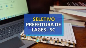 Prefeitura de Lages - SC anuncia edital de processo seletivo