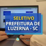 Prefeitura de Luzerna - SC: até R$ 4,7 mil em