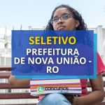 Prefeitura de Nova União - RO: até R$ 4,8 mil
