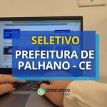 Prefeitura de Palhano - CE abre mais de 200 vagas