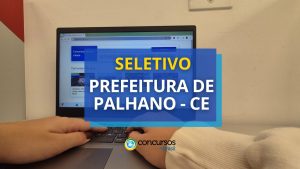 Prefeitura de Palhano - CE abre mais de 200 vagas