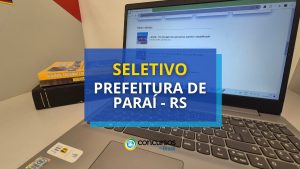 Prefeitura de Paraí - RS remunera até R$ 6,9 mil