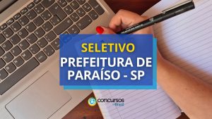 Prefeitura de Paraíso - SP anuncia edital de processo seletivo
