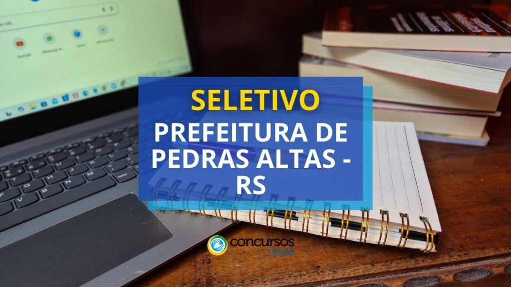 Prefeitura de Pedras Altas - RS: seletivo aberto; até R$