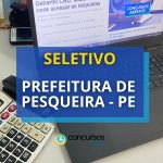 Prefeitura de Pesqueira - PE publica edital com 700 vagas