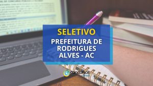 Prefeitura de Rodrigues Alves - AC abre mais de 180